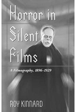Horror In Silent Films - A Filmography, 1896 -