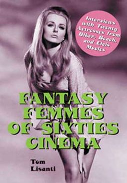 Fantasy Femmes of Sixties Cinema - Interviews