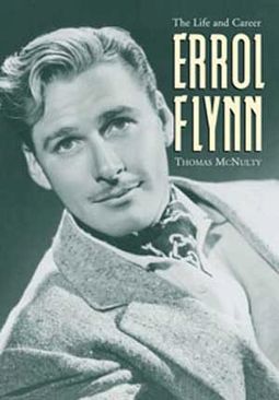 Errol Flynn - The Life And Career
