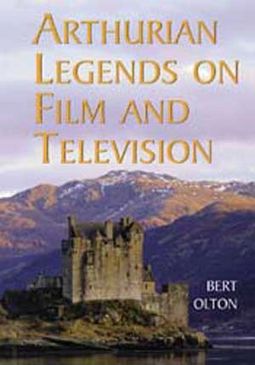 Arthurian Legends On Film And Television