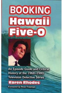 Booking Hawaii Five-O: An Episode Guide And