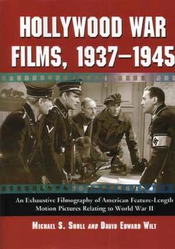 Hollywood War Films, 1937-1945: An Exhaustive