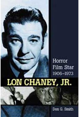 Lon Chaney, Jr. - Horror Film Star, 1906 - 1973