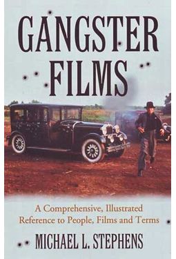 Gangster Films - A Comprehensive, Illustrated