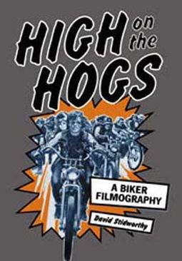 High on the Hogs: A Biker Filmography