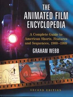 The Animated Film Encyclopedia (2nd Edition) - A