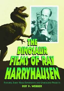 Ray Harryhausen - The Dinosaur Films of Ray