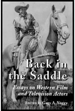 Back In The Saddle - Essays On Western Film And