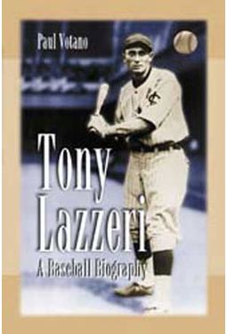 Baseball - Tony Lazzeri: A Baseball Biography