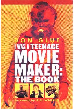 Don Glut - I Was A Teenage Movie Maker: The Book