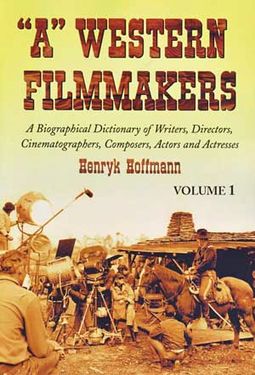 "A" Western Filmmakers: A Biographical Dictionary