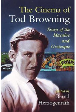 Tod Browning - The Cinema of Tod Browning: Essays