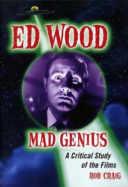 Ed Wood - Ed Wood, Mad Genius: A Critical Study