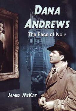 Dana Andrews - The Face of Noir