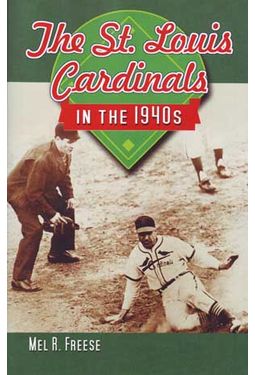 Baseball - The St. Louis Cardinals in the 1940s