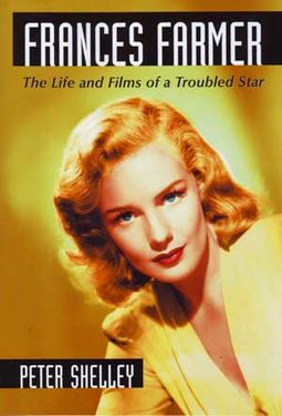 Frances Farmer - The Life and Films of a Troubled