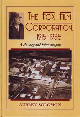 The Fox Film Corporation, 1915-1935: A History