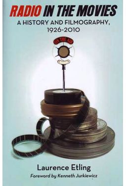 Radio in the Movies: A History and Filmography,