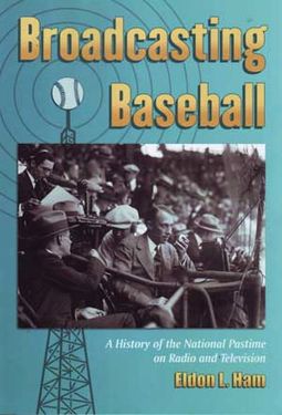 Baseball - Broadcasting Baseball: A History of
