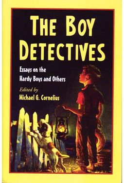 Boy Detectives: Essays on the Hardy Boys and