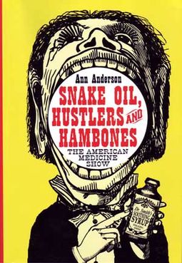 Snake Oil, Hustlers and Hambones: The American