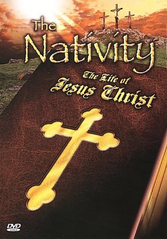 Nativity: The Life of Jesus Christ