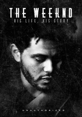 The Weeknd - His Life. His Story
