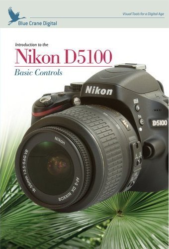 Introduction to the Nikon D5100 Basic Controls