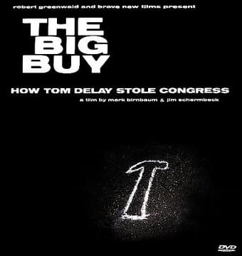 The Big Buy - How Tom DeLay Stole Congress