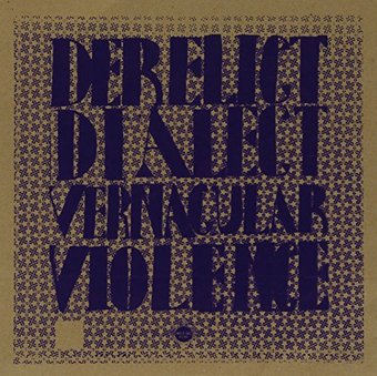 Derelict Dialect / Vernacular Violence