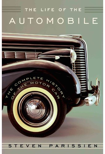 The Life of the Automobile: The Complete History