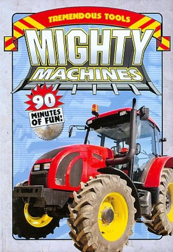 Mighty Machines - Tremendous Tools