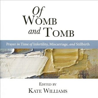 Of Womb and Tomb: Prayer in Time of Infertility,