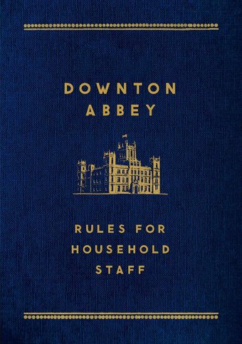 Downton Abbey - Rules for Household Staff