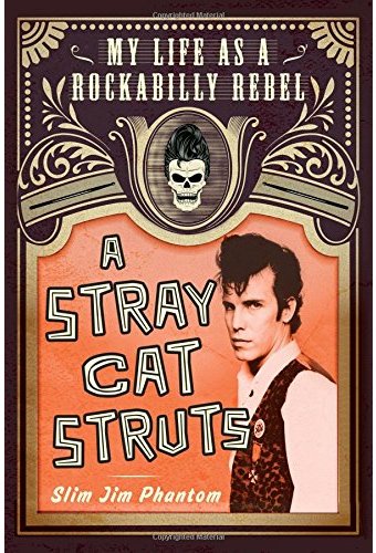 The Stray Cats - A Stray Cat Struts: My Life As a