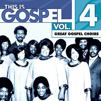 This Is Gospel, Volume 4: Great Gospel Choirs