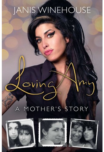 Amy Winehouse - Loving Amy: A Mother's Story