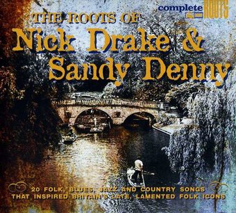 The Roots of Nick Drake & Sandy Denny