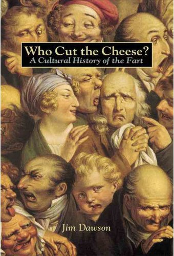 Who Cut the Cheese?: A Cultural History of the