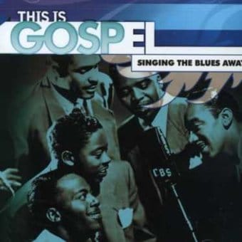 This Is Gospel: Singing The Blues Away