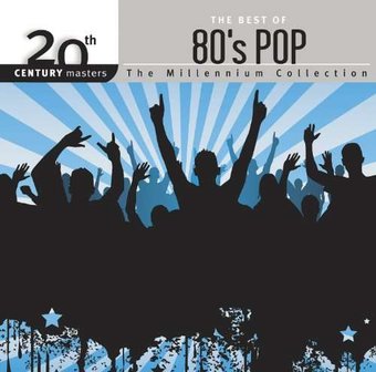 The Best of 80's Pop - 20th Century Masters /