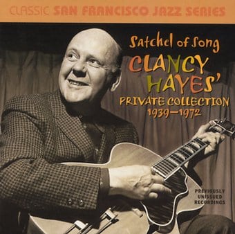 Satchel of Song: Clancy Hayes Private Collection,