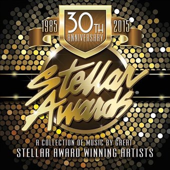 30th Anniversary Stellar Awards 1985-2015: A