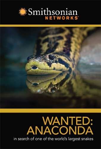Smithsonian Channel - Wanted: Anaconda