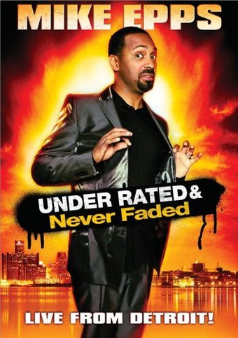 Mike Epps: Under Rated & Never Faded - Live from