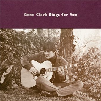 Gene Clark Sings for You [Digipak]