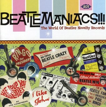 Beatlemaniacs!!! The World of Beatles Novelty