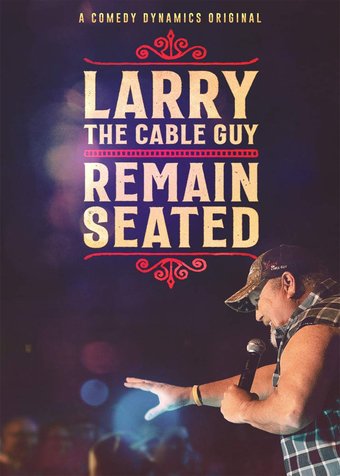 Larry the Cable Guy - Remain Seated