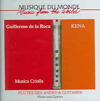 Musica Criolla: Kena - Flutes and Guitars