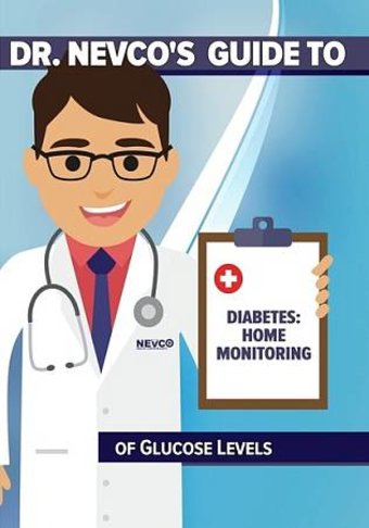 Dr. Nevco's Guide to Diabetes: Home Monitoring of